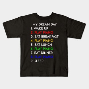 Play Piano My Dream Day Kids T-Shirt